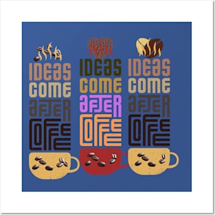 the idea comes after coffee t shirt Posters and Art